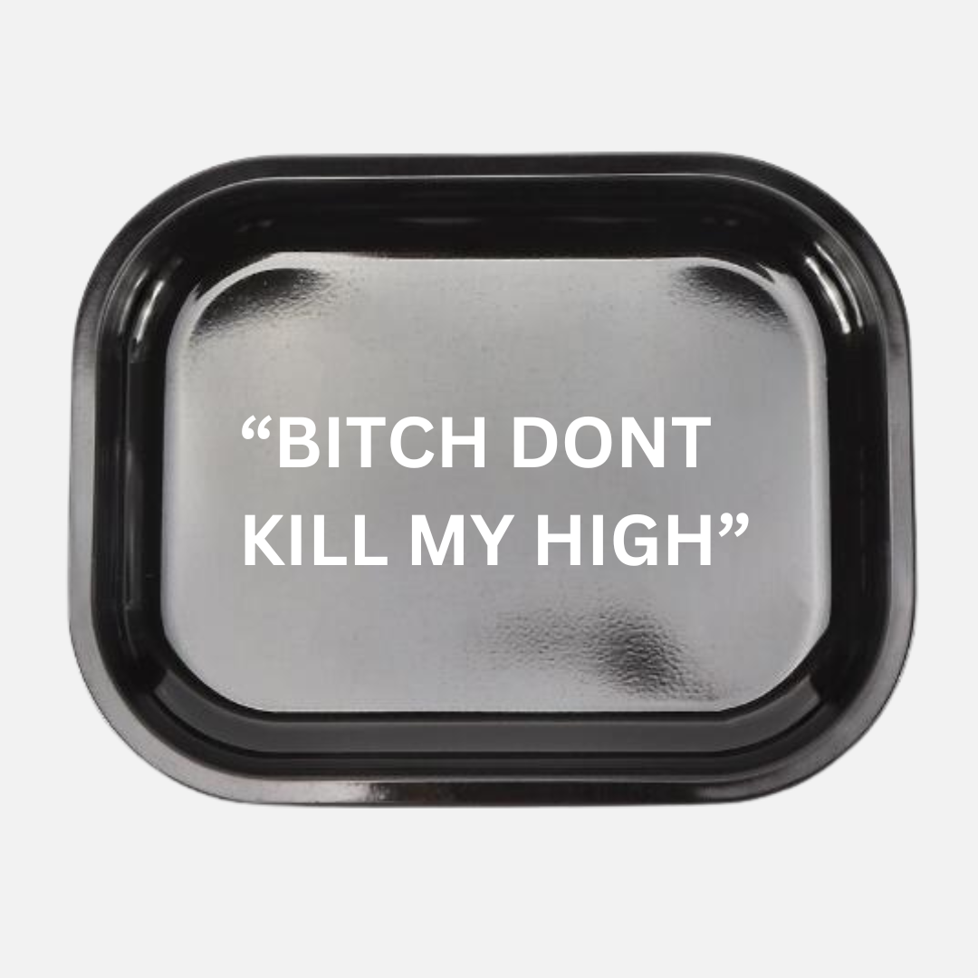 Tablett "Bitch dont kill my high"